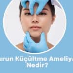 Burun Küçültme Ameliyatı: Estetik Görünüm ve Nefes Konforunun Dengesi